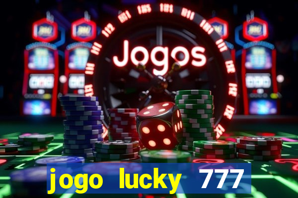 jogo lucky 777 paga mesmo